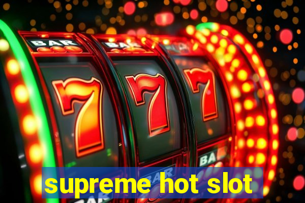 supreme hot slot