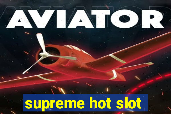 supreme hot slot