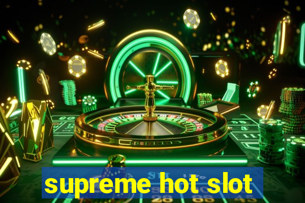 supreme hot slot