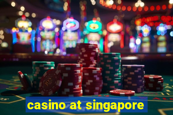 casino at singapore