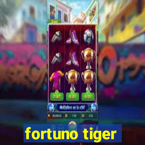 fortuno tiger