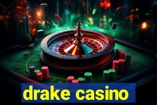 drake casino