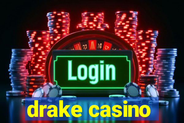 drake casino