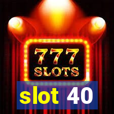 slot 40