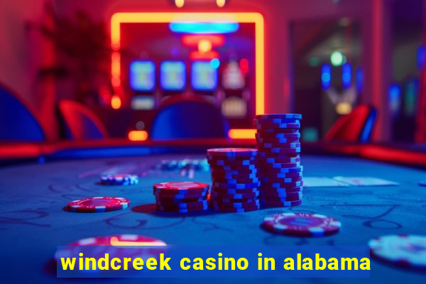 windcreek casino in alabama