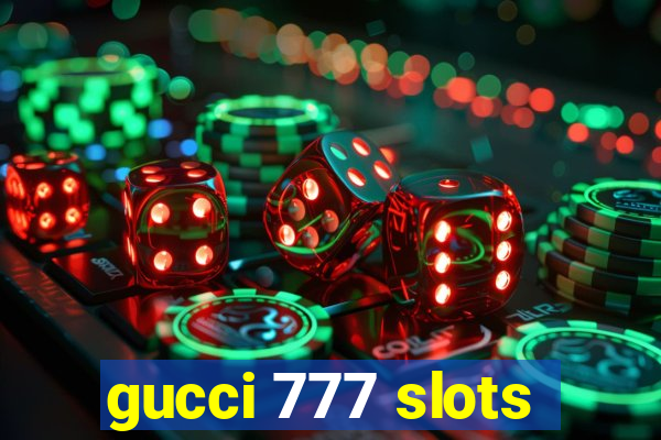 gucci 777 slots