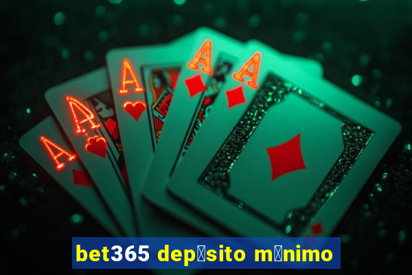 bet365 dep贸sito m铆nimo