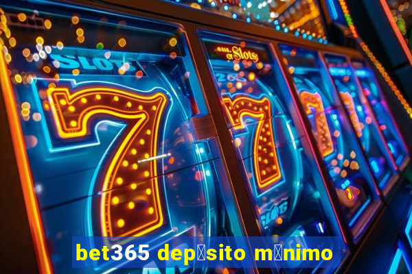 bet365 dep贸sito m铆nimo