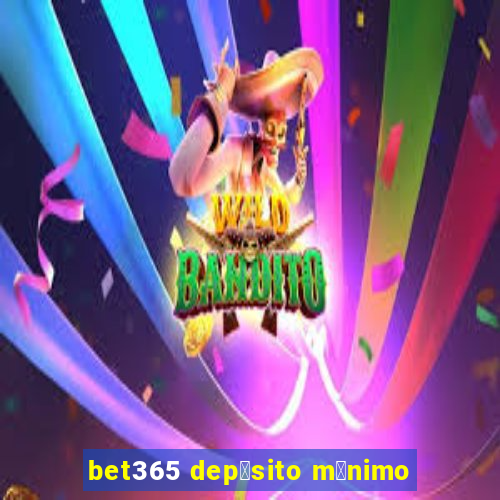 bet365 dep贸sito m铆nimo