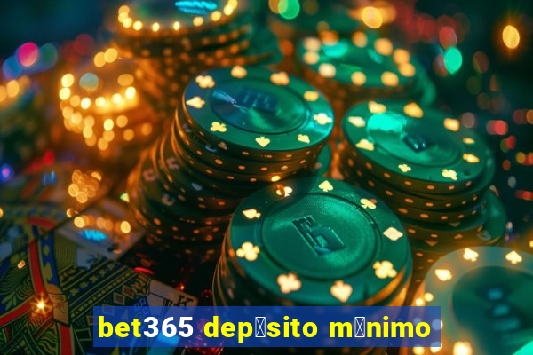 bet365 dep贸sito m铆nimo