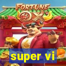 super vi