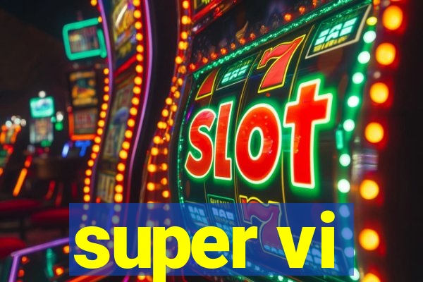 super vi