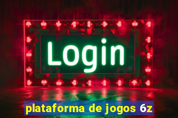 plataforma de jogos 6z