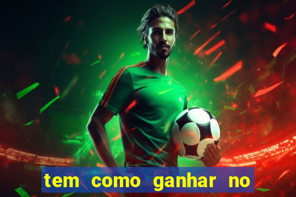 tem como ganhar no jogo do tigre