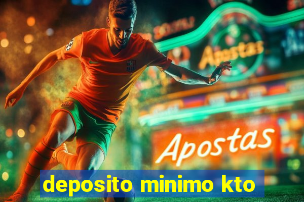 deposito minimo kto