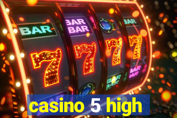 casino 5 high