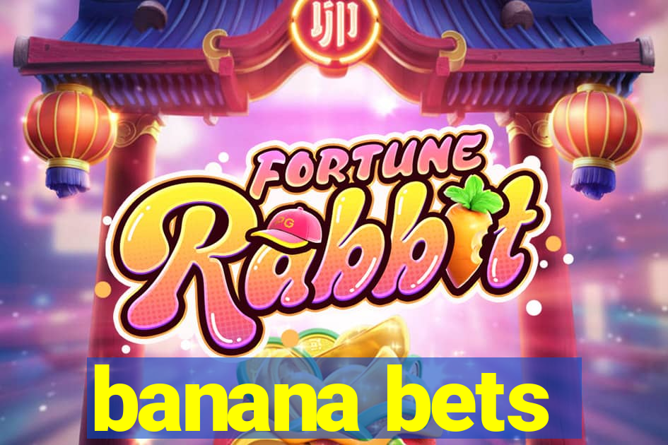 banana bets