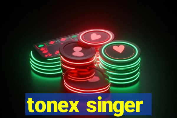 tonex singer