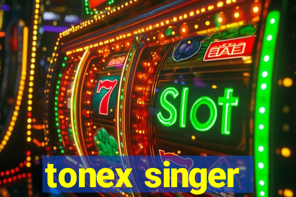 tonex singer