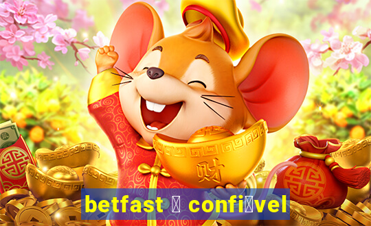 betfast 茅 confi谩vel