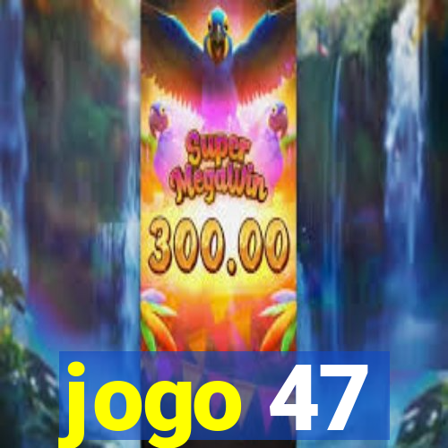 jogo 47