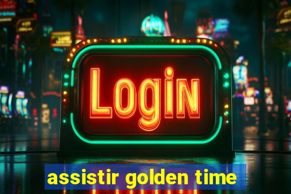 assistir golden time