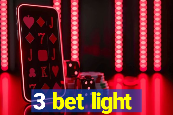 3 bet light