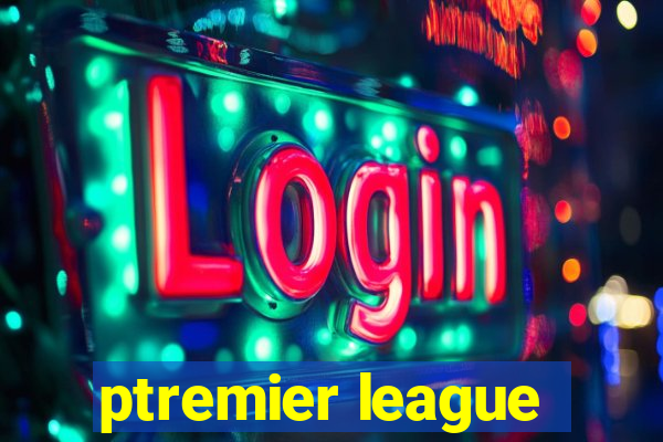 ptremier league