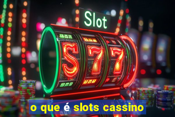 o que é slots cassino