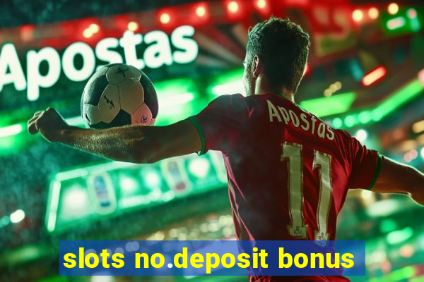 slots no.deposit bonus