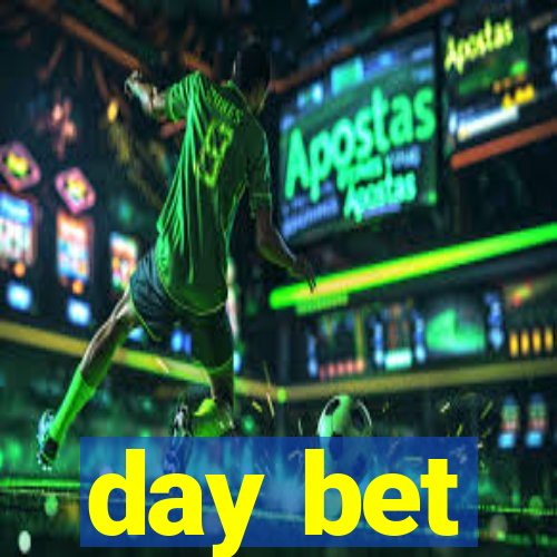 day bet