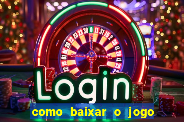 como baixar o jogo do tigrinho