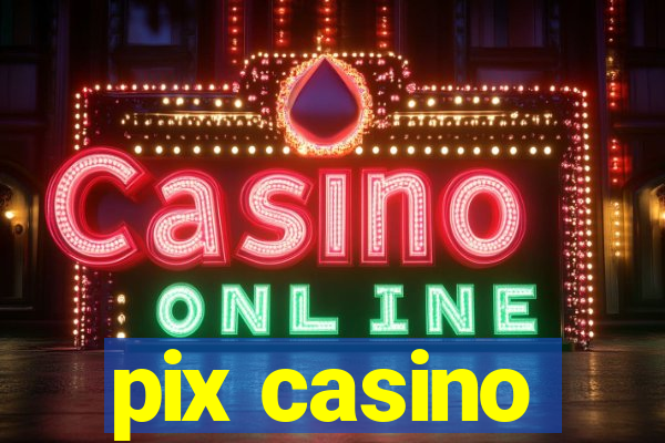 pix casino