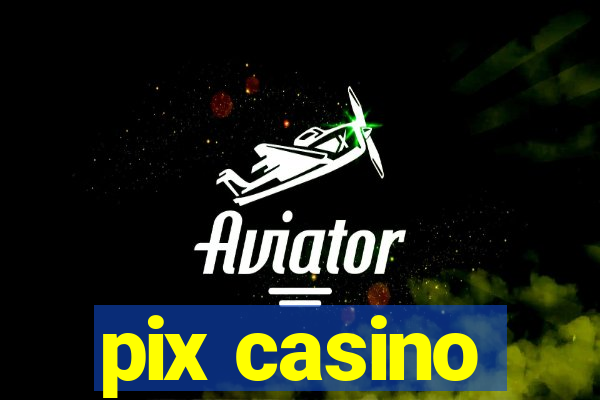 pix casino