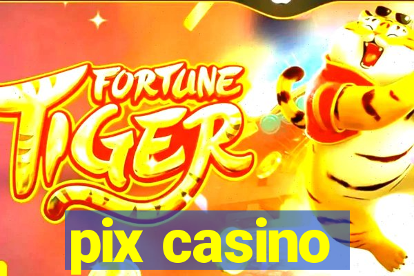 pix casino