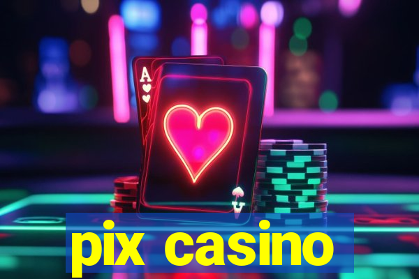 pix casino