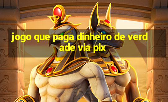 jogo que paga dinheiro de verdade via pix