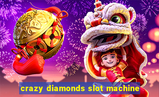 crazy diamonds slot machine