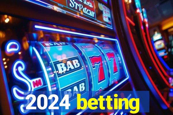 2024 betting