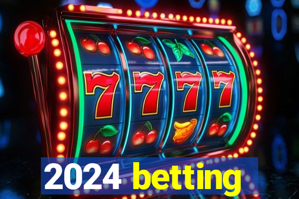 2024 betting