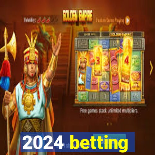 2024 betting