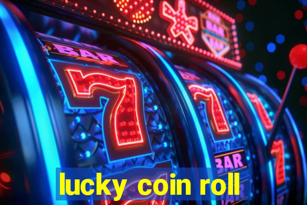 lucky coin roll