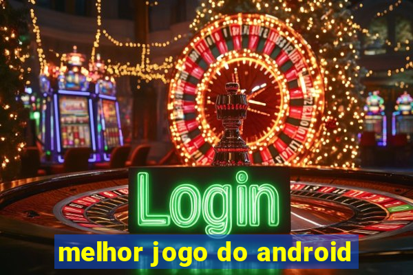 melhor jogo do android