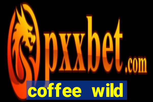 coffee wild powernudge slot