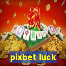 pixbet luck