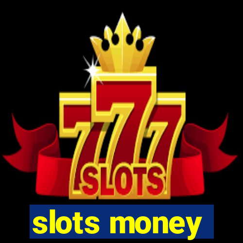 slots money