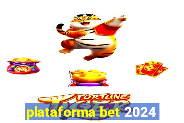 plataforma bet 2024