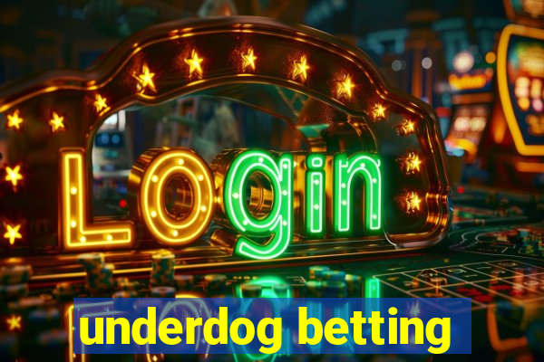 underdog betting