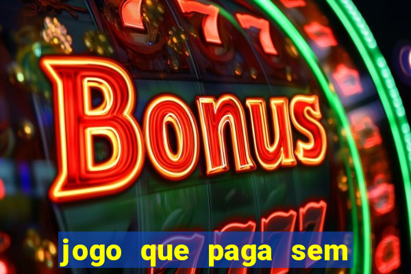 jogo que paga sem fazer depósito