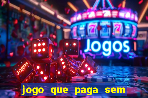 jogo que paga sem fazer depósito